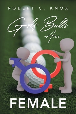 Golf Balls Are Female Paperback Ewings Publishing LLC