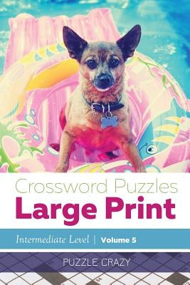 Crossword Puzzles Large Print (Intermediate Level) Vol. 5 Paperback Puzzle Crazy