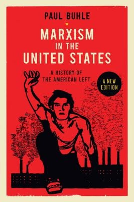 Marxism in the United States: Remapping the History of the American Left Paperback Verso
