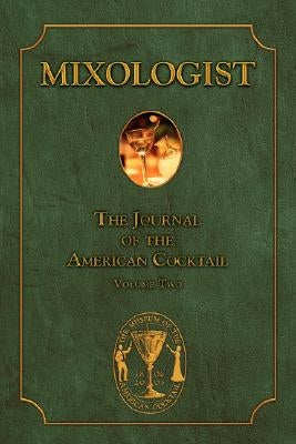 Mixologist: The Journal of the American Cocktail, Volume 2 Paperback Jared Brown