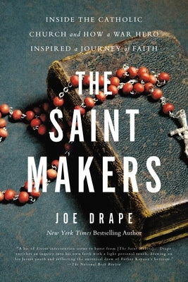 The Saint Makers: Inside the Catholic Church and How a War Hero Inspired a Journey of Faith Paperback Hachette Books