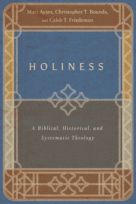 Holiness: A Biblical, Historical, and Systematic Theology Paperback IVP Academic