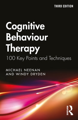 Cognitive Behaviour Therapy: 100 Key Points and Techniques Paperback Routledge