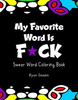 My Favorite Word Is F*ck: Swear Word Coloring Book Paperback Createspace Independent Publishing Platform