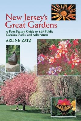 New Jersey's Great Gardens: A Four-Season Guide to 125 Public Gardens, Parks, and Aboretums Paperback Countryman Press