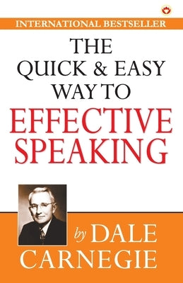 The Quick & Easy Way to Effective Speaking by Carnegie, Dale