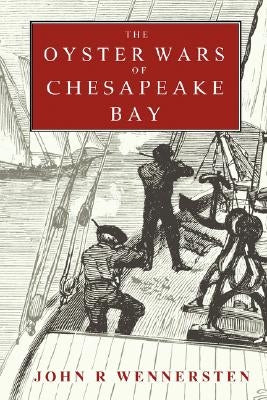 The Oyster Wars of Chesapeake Bay John R Wennersten