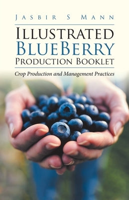 Illustrated BlueBerry Production Booklet: Crop Production and Management Practices Paperback Tellwell Talent