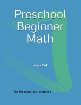 Preschool Beginner Math: for 2-4 year olds Paperback Independently Published