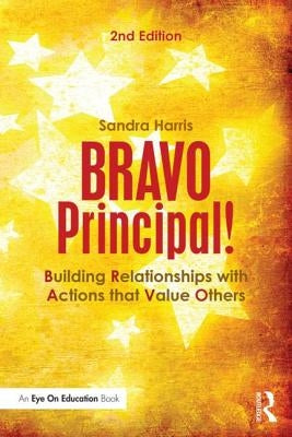 Bravo Principal!: Building Relationships with Actions That Value Others Paperback Routledge