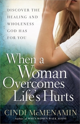 When a Woman Overcomes Life's Hurts Paperback Harvest House Publishers