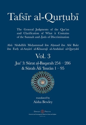 Tafsir al-Qurtubi Vol. 3: Juz' 3: Sūrat al-Baqarah 254 - 286 & Sūrah Āli 'Imrān 1 - 95 Diwan Press