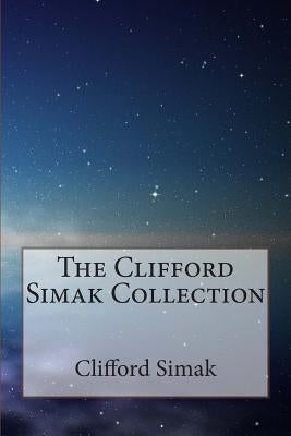 The Clifford Simak Collection Paperback Createspace Independent Publishing Platform