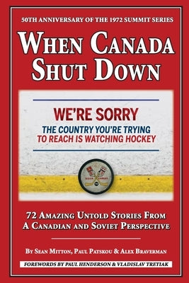 When Canada Shut Down: 50th Anniversary of the 1972 Summit Series Paperback Lulu.com