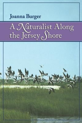 A Naturalist Along the Jersey Shore by Burger, Joanna