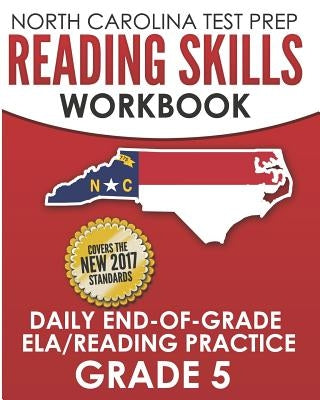 NORTH CAROLINA TEST PREP Reading Skills Workbook Daily End-of-Grade ELA/Reading Practice Grade 5: Preparation for the EOG English Language Arts/Readin Paperback Independently Published