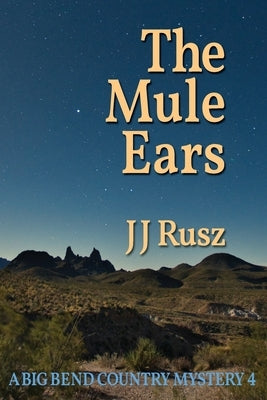 The Mule Ears: A Big Bend Country Mystery 4 Paperback Independently Published
