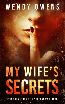 My Wife's Secrets: A gripping psychological domestic thriller Paperback Independently Published