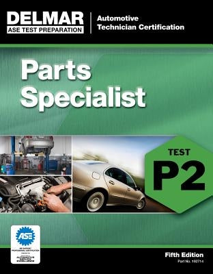 Cengage Learning ASE Test Preparation P2 Parts Specialist paperback book with cover design and title visible