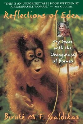Reflections of Eden: My Years with the Orangutans of Borneo Paperback Back Bay Books