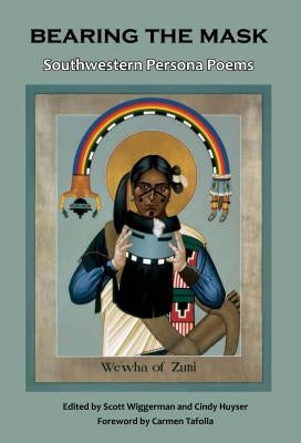 Bearing the Mask: Southwestern Persona Poems Paperback DOS Gatos Press