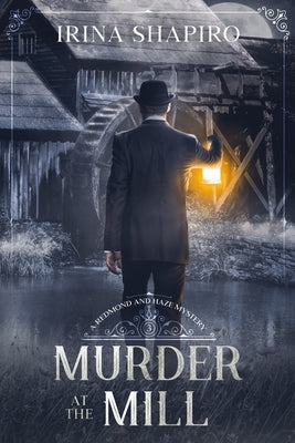 Murder at the Mill: A Redmond and Haze Mystery Book 3 Paperback Independently Published