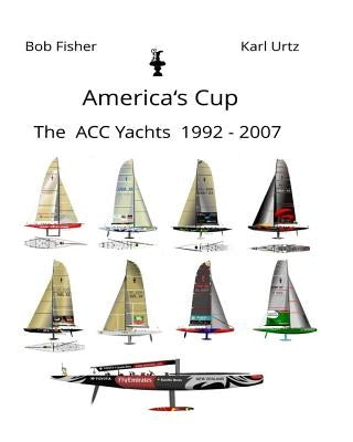 America's Cup The ACC Yachts 1992 - 2007 Paperback Createspace Independent Publishing Platform