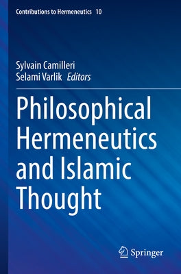 Philosophical Hermeneutics and Islamic Thought Paperback Springer