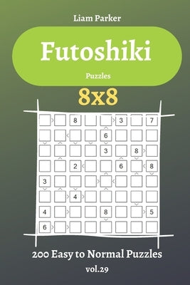 Futoshiki Puzzles - 200 Easy to Normal Puzzles 8x8 vol.29 Paperback Independently Published