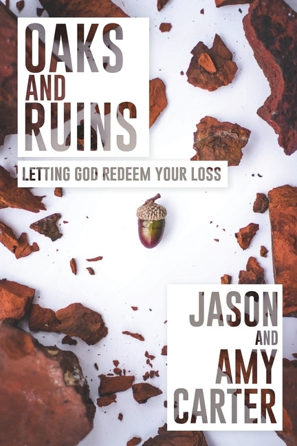 Oaks and Ruins: Letting God Redeem Your Loss Paperback Foresight Publishing Group, Inc.