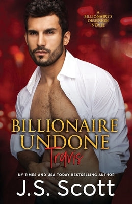Billionaire Undone: The Billionaire's Obsession Travis Paperback Golden Unicorn Enterprises Inc