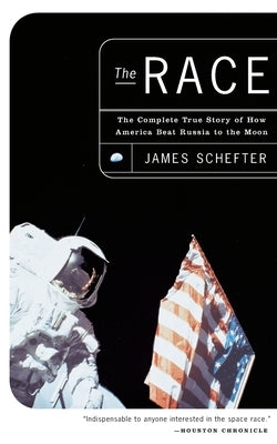 The Race: The Complete True Story of How America Beat Russia to the Moon Paperback Anchor Books