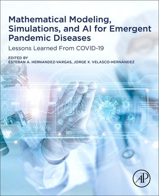 Mathematical Modeling, Simulations, and AI for Emergent Pandemic Diseases: Lessons Learned from Covid-19 Paperback Academic Press