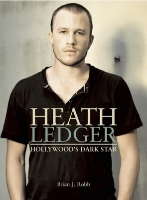 Heath Ledger: Hollywood's Dark Star Paperback Plexus Publishing