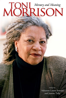Toni Morrison: Memory and Meaning Paperback University Press of Mississippi