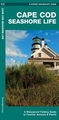 Cape Cod Seashore Life: A Waterproof Folding Guide to Familiar Animals & Plants by Kavanagh, James