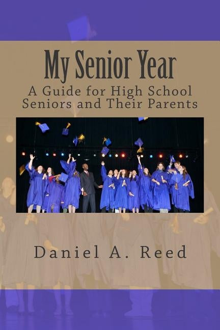 My Senior Year: A Guide for High School Seniors and Their Parents Paperback Darcon Publishing