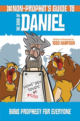 The Non-Prophet's Guide to the Book of Daniel: Bible Prophecy for Everyone Paperback Harvest Prophecy