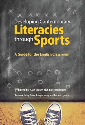 Developing Contemporary Literacies Through Sports: A Guide for the English Classroom Paperback National Council of Teachers of English (Ncte