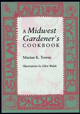 A Midwest Gardener S Cookbook Paperback Indiana University Press (Ips)