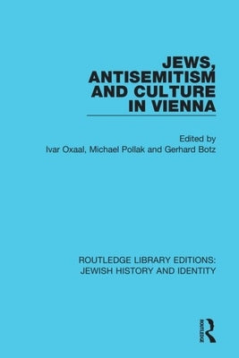 Jews, Antisemitism and Culture in Vienna Paperback Routledge