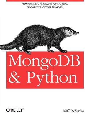 Mongodb and Python: Patterns and Processes for the Popular Document-Oriented Database Paperback O'Reilly Media