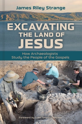Excavating the Land of Jesus: How Archaeologists Study the People of the Gospels Paperback William B. Eerdmans Publishing Company