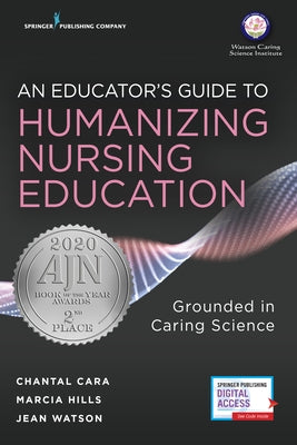 An Educator's Guide to Humanizing Nursing Education: Grounded in Caring Science Paperback Springer Publishing Company