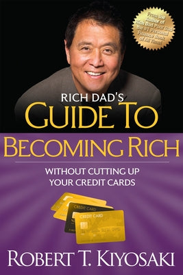 Rich Dad's Guide to Becoming Rich Without Cutting Up Your Credit Cards: Turn Bad Debt Into Good Debt Paperback Plata Publishing