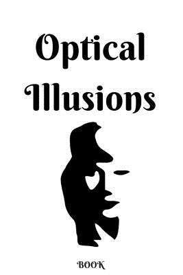Optical Illusions Book: Can you spot the illusions? Paperback Createspace Independent Publishing Platform