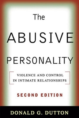 The Abusive Personality, Second Edition: Violence and Control in Intimate Relationships Paperback Guilford Publications