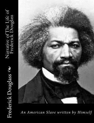 Narrative of The Life of Frederick Douglass: An American Slave written by Himself Paperback Createspace Independent Publishing Platform