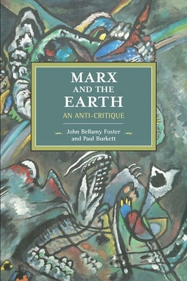 Marx and the Earth: An Anti-Critique Paperback Haymarket Books