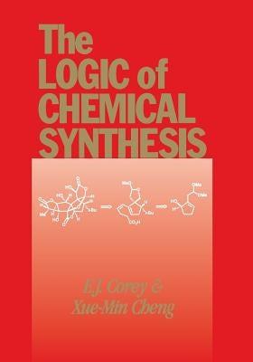 The Logic of Chemical Synthesis Paperback Wiley-Interscience